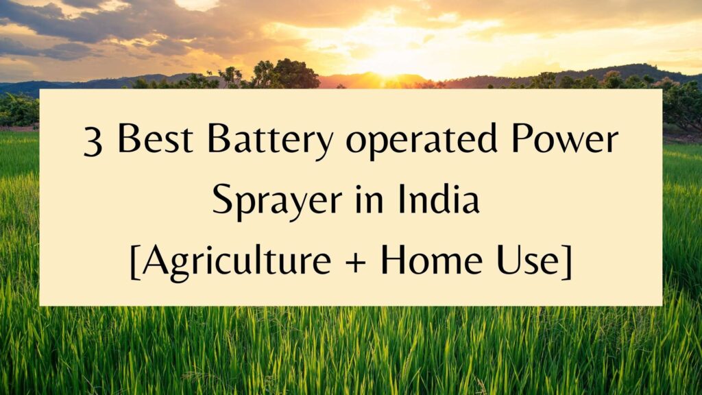 3 Best Battery operated Power Sprayer in India