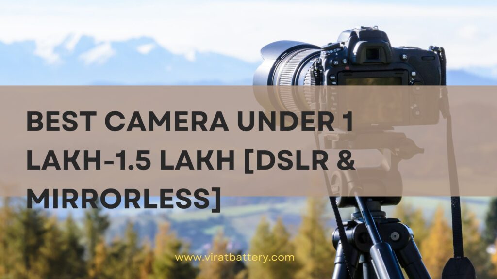 best camera under 1 lakh and 1.5 lakh